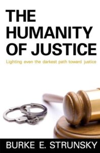 Humanity of Justice by Burke Strunsky